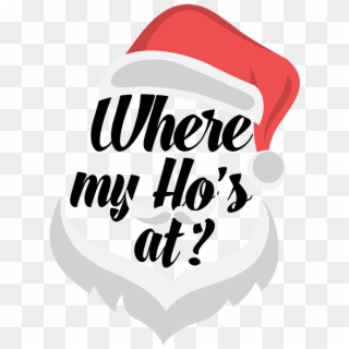 Where My Ho's At - Santa Where My Hos Clipart