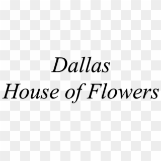 Dallas House Of Flowers 800 873 - Calligraphy Clipart