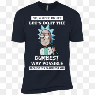 Rick And Morty You're Right Let's Do It The Dumbest - Rick And Morty Mug Dumbest Way Possible Clipart