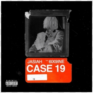 Case 19 Ft Tekashi 6ix9ine - Jasiah Feat 6ix9ine Case 19 Clipart
