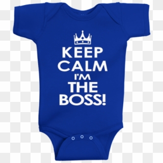 Keep Calm I M The Boss Baby Onesies - Keep Calm Clipart
