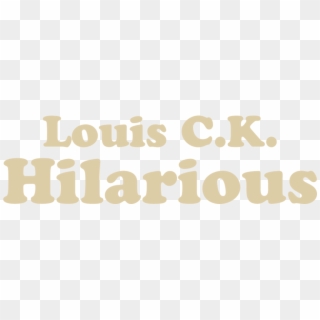 Louis C - K - - Hilarious - Graphics Clipart