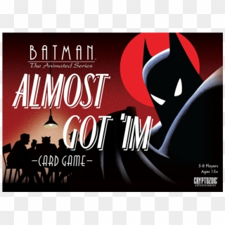 The Animated Series Almost Got 'im Card Game - Batman Almost Got Im Game Clipart