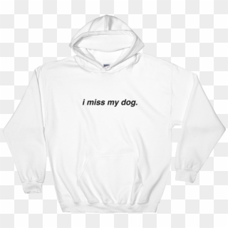 I Miss My Dog Hoodie - Sweatshirt Clipart