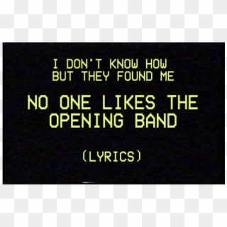 Nobody Likes The Opening Band Uploaded By Rileywall2005 - Frases De Animo Clipart