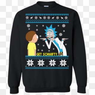 Rick And Morty Sweatshirt Get Schwifty Sweater Hoodie - Rick Sanchez Best Clipart