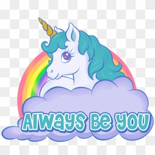 Always Be You Unicorn Png Clipart