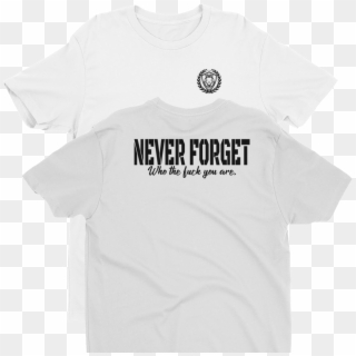 Never Forget Who The F*** You Are T-shirt - Active Shirt Clipart