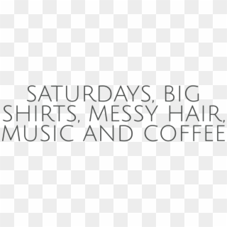 Saturdays, Big Shirt, Messy Hair, Music And Coffee Clipart