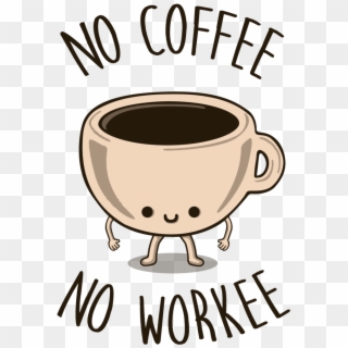 No Coffee No Workee Clipart
