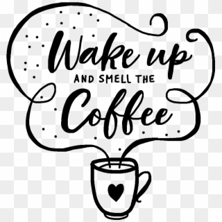 #wakeupandsmellthecoffee #coffee #wakeup #coffeecup - Coffee Clipart