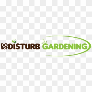 Do Not Disturb Gardening - Graphic Design Clipart