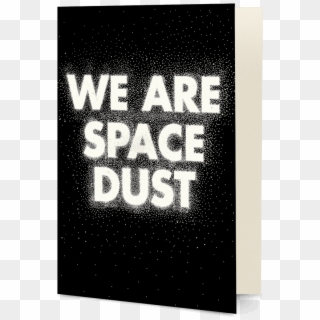 Dailyobjects We Are Space Dust A5 Greeting Card Buy - Poster Clipart