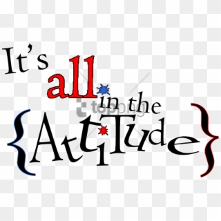 Free Png Its All In Attitude Png Images Transparent - Transparent Attitude Png Quotes Clipart