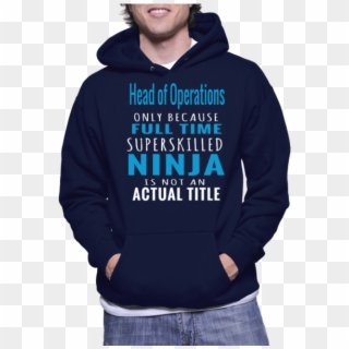 Head Of Operations Only Because Full Time Superskilled - Hoodie Clipart