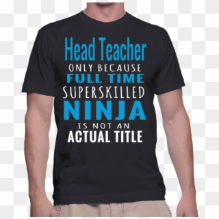 Head Teacher Only Because Full Time Superskilled Ninja - Active Shirt Clipart