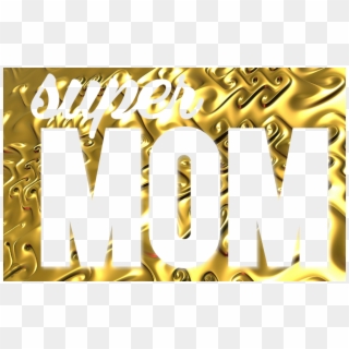 #super #mom #gold #background #mothersday #mother #muttertag - Fête De La Musique Clipart