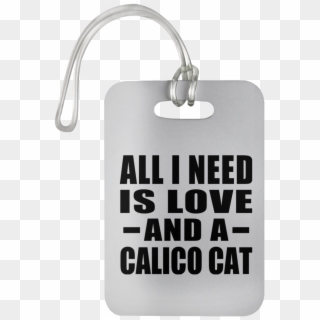 All I Need Is Love And A Calico Cat - All You Need Is Now Clipart
