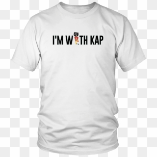 I'm With Kap Shirt Kaepernick - Proverbs 20 13 Clipart