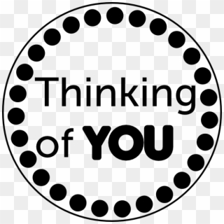 I'll Be The First To Tell You That I Thought About - Thinking Of You Black And White Clipart