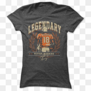 Peyton Manning Is So Good, He's A Legend And He's Still - Libraries Rock T Shirt Clipart