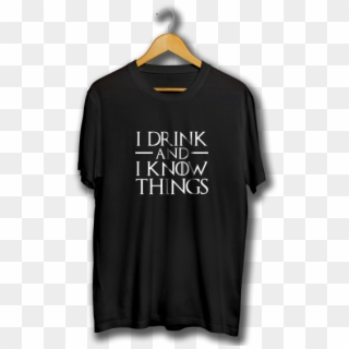 I Drink And I Know Things Half Sleeve Black T-shirt - Active Shirt Clipart