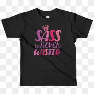 Sass Is Never Wasted Kid's Shirt - Active Shirt Clipart