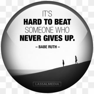 It's Hard To Beat Someone Who Never Gives Up Babe Ruth - Circle Clipart