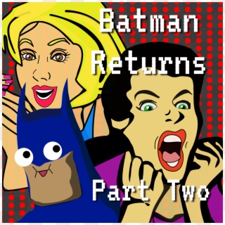 Batman Returns Part - Podcast Clipart