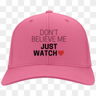 Don't Believe Me Just Watch Port & Co - Baseball Cap Clipart