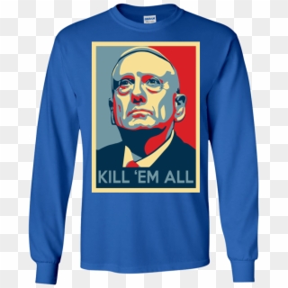 Mad Dog Mattis Shirt, Mattis Kill Em' All T-shirt, - Mad Dog Kill Em All Clipart