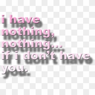 I Have Nothing I Have Nothing If I Don't Have You Whitney - Calligraphy Clipart