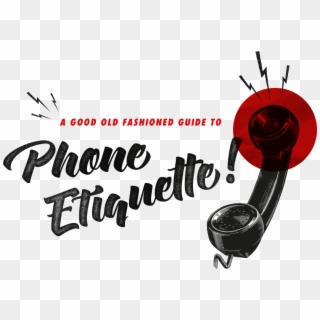 A Good Old Fashioned Guide To Phone Etiquette - Phone Etiquette Clipart