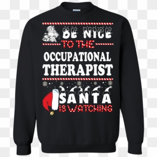 Be Nice To The Occupational Therapist Santa Is Watching - Sweater Clipart