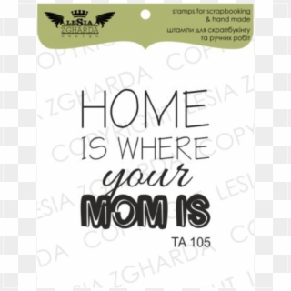 {ta105} Stamp "home Is Where Your Mom Is" Buy From - Chromacryl Clipart