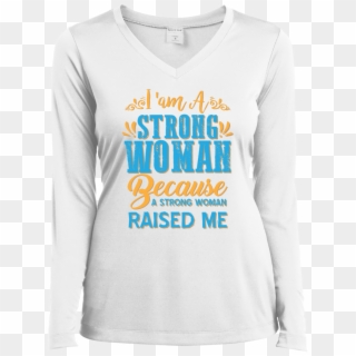 "i Am A Strong Women Because A Strong Women Raised - Long-sleeved T-shirt Clipart