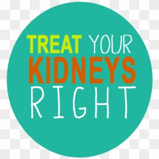 Treat Your Kidneys Right - Graphic Design Clipart