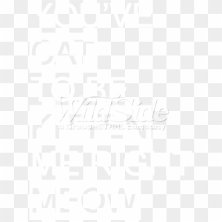 You've Cat To Be Kitten Me Right Meow - Poster Clipart
