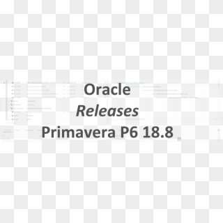 Oracle Releases Primavera P6 - Primavera P6 18.8 Clipart