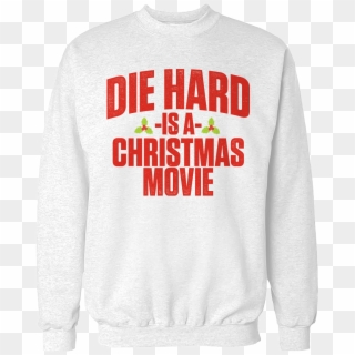 Die Hard , Png Download - Sweatshirt Clipart
