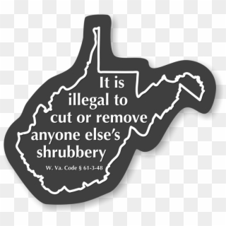 West Virginia Law Illegal To Cut Anyone's Shrubbery - Label Clipart