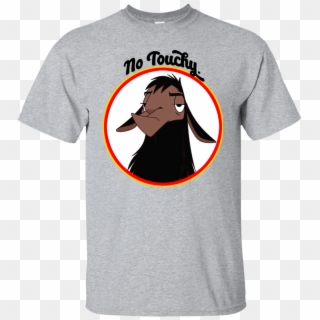 Kuzco No Touchy T Shirt, Long Sleeve, Hoodie - Paramedic Shirt Clipart