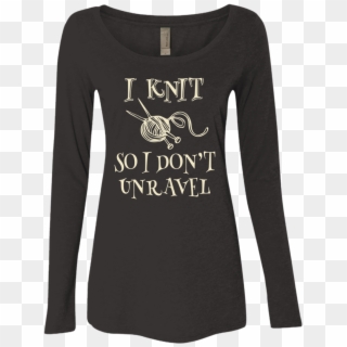 I Knit So I Don't Unravel Ladies Triblend Ls Scoop - Shirt Clipart