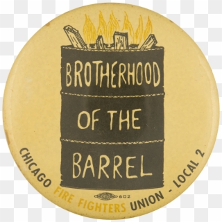 Brotherhood Of The Barrel Chicago Button Museum , Png - Chicago Fire Department Brotherhood Of The Barrel Clipart