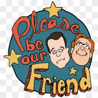Please Be Our Friend Is The Culmination Of The Friendship - Cartoon Clipart