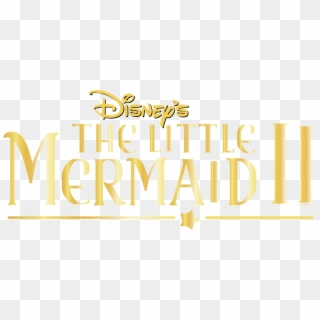 Disney's The Little Mermaid Ii Logo Png Transparent - Little Mermaid Ii: Return To The Sea (2000) Clipart