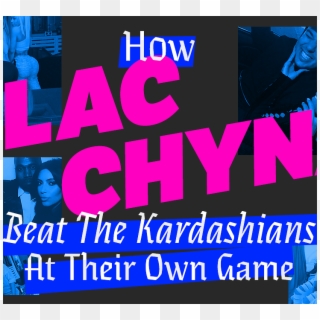 How Blac Chyna Beat The Kardashians At Their Own Game - Poster Clipart