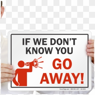 If We Don't Know You Go Away Sign - Sign Clipart