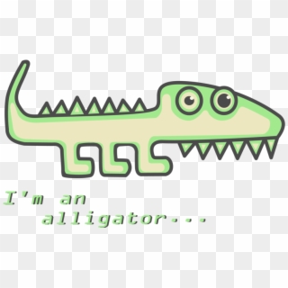 I´m An Alligator , Png Download Clipart