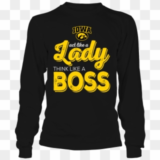 Iowa Hawkeyes Act Like A Lady Think Like A Boss Shirt - Starbucks Nurse T Shirt Clipart